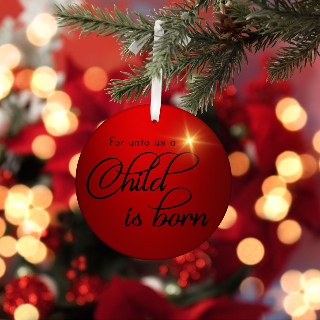 Unto Us A Child is Born Christmas Ornament