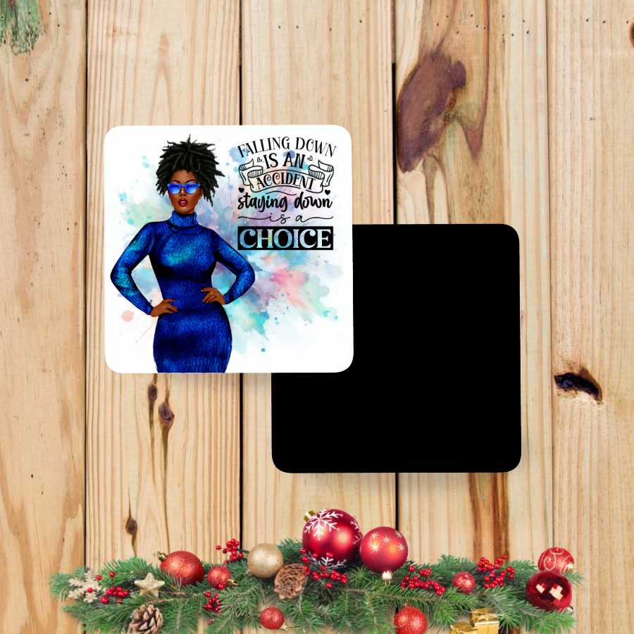 Falling Down is an Accident, Staying Down is a Choice Magnet