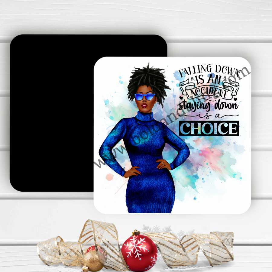 Falling Down is an Accident, Staying Down is a Choice Magnet