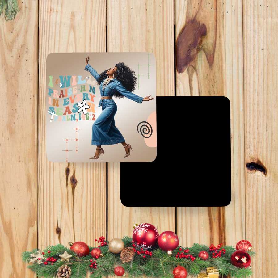 I Will Praise Him in Every Season Magnet