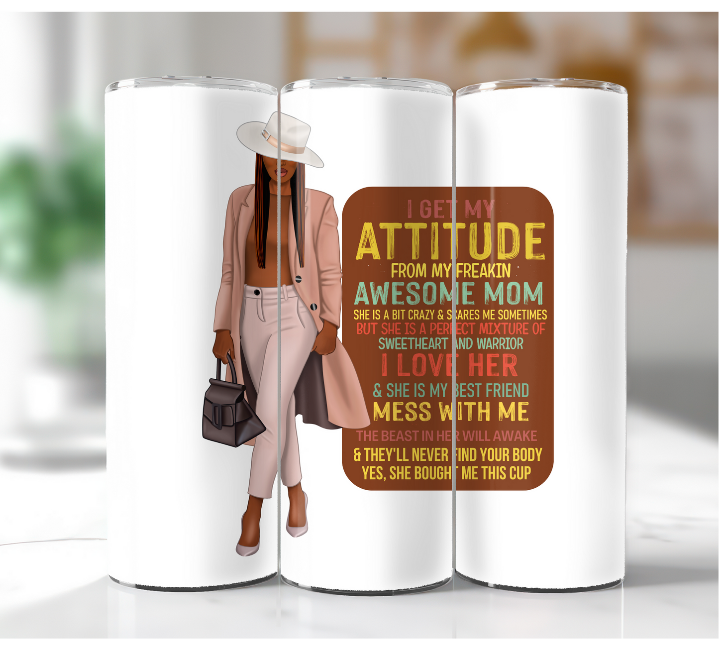 I Get My Attitude From My Mom - 20oz Tumbler