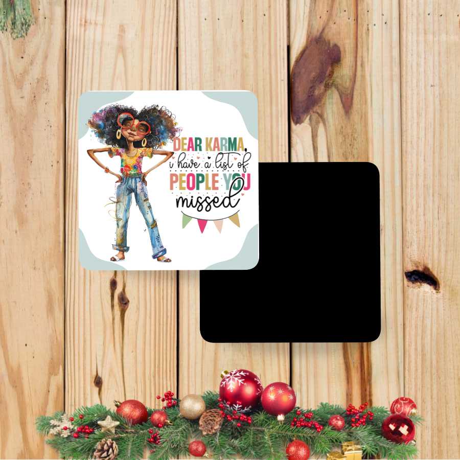 Dear Karma I Have a List of People You Missed Magnet