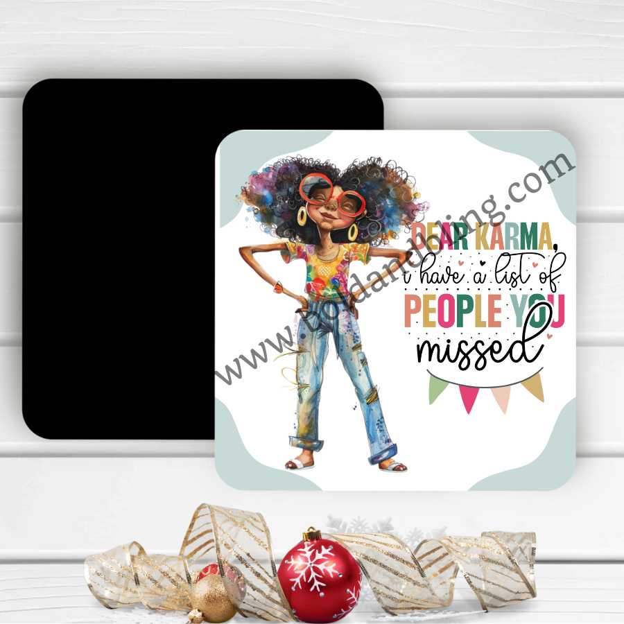 Dear Karma I Have a List of People You Missed Magnet