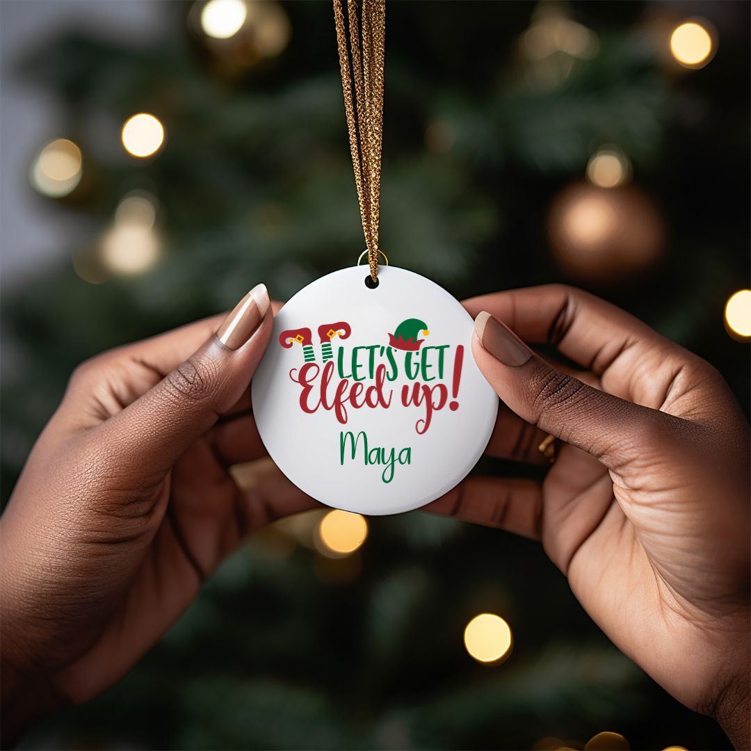 Let's Get Elfed Up Personalized Christmas Ornament