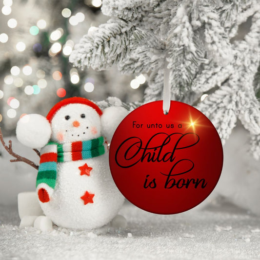 Unto Us A Child is Born Christmas Ornament
