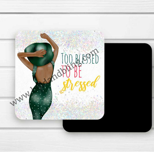 Too Blessed To Be Stressed Magnet II