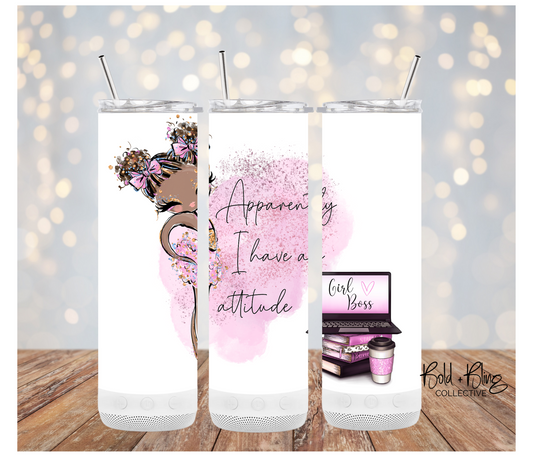 Apparently I Have An Attitude - 20oz Custom Tumbler