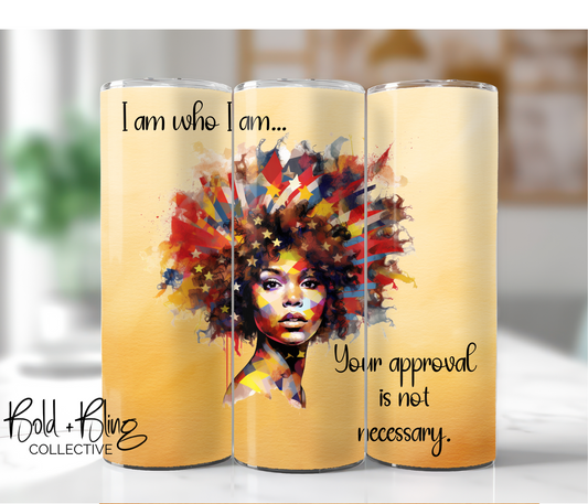 I Am Who I Am 20oz Custom Tumbler