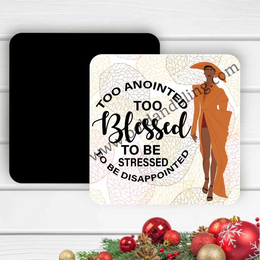 Too Blessed To Be Stressed Magnet