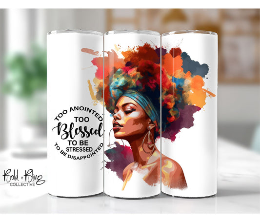 Too Blessed to be Stressed - 20oz Custom Tumbler